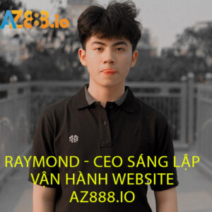 Raymond - Ceo Sáng Lập Vận Hành Website Az888.io